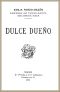 [Gutenberg 56044] • Dulce Dueño